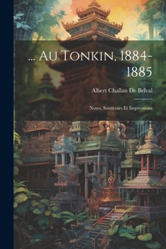 Paperback ... Au Tonkin, 1884-1885: Notes, Souvenirs Et Impressions [French] Book