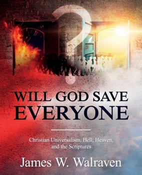 Paperback Will God Save Everyone?: Christian Universalism, Hell, Heaven, and the Scriptures Book
