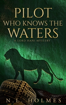 Pilot Who Knows the Waters - Book #6 of the Lord Hani