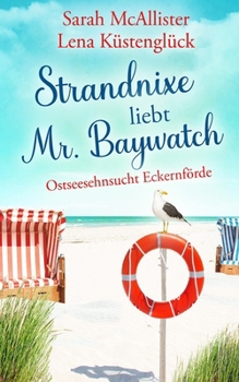 Strandnixe liebt Mr. Baywatch: Ostseesehnsucht Eckernförde (German Edition)