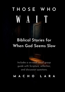 Paperback Those Who Wait: Biblical Stories for When God Seems Slow Book