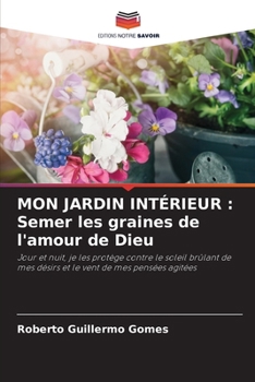 Mon Jardin Intérieur: Semer les graines de l'amour de Dieu