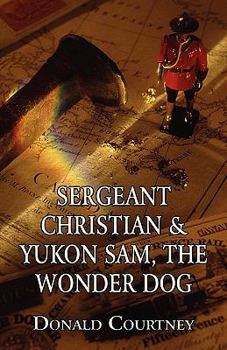 Paperback Sergeant Christian & Yukon Sam, the Wonder Dog Book