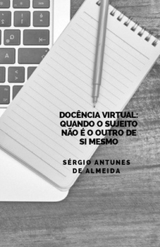 Paperback Docência Virtual: quando o sujeito não é o outro de si mesmo [Portuguese] Book