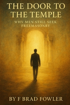Paperback The Door to the Temple: Why Men Still Seek Freemasonry Book
