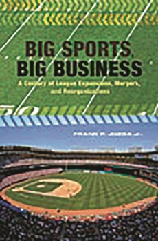 Hardcover Big Sports, Big Business: A Century of League Expansions, Mergers, and Reorganizations Book