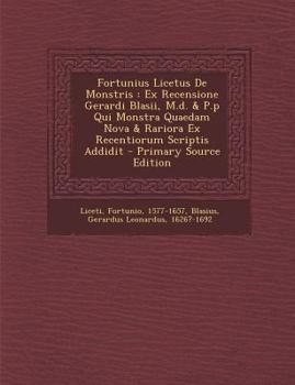 Paperback Fortunius Licetus de Monstris: Ex Recensione Gerardi Blasii, M.D. & P.P Qui Monstra Quaedam Nova & Rariora Ex Recentiorum Scriptis Addidit [Latin] Book