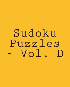 Paperback Sudoku Puzzles - Vol. D: Easy to Read, Large Grid Sudoku Puzzles Book