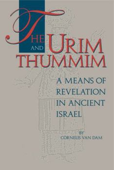 Hardcover The Urim and Thummim: A Means of Revelation in Ancient Israel Book