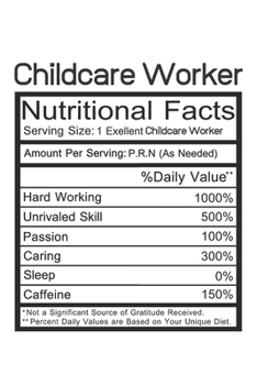 Paperback Childcare Worker: Childcare Worker Gift - Funny Lined Notebook Journal Featuring Nutritional Facts About Childcare Worker Book