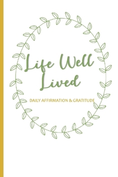 Paperback Life Well Lived: Daily Affirmation and Gratitude Book