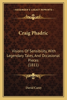 Paperback Craig Phadric: Visions Of Sensibility, With Legendary Tales, And Occasional Pieces (1811) Book