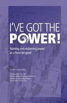 Paperback I've Got the Power: Naming and Reclaiming Power as a Force for Good Book