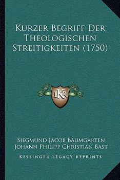 Paperback Kurzer Begriff Der Theologischen Streitigkeiten (1750) [German] Book