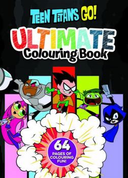 Paperback Teen Titans Go!: Ultimate Colouring Book (Dc Comics) Book