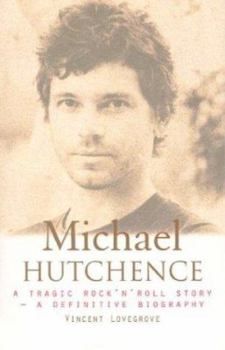 Paperback Michael Hutchence: A Tragic Rock 'N' Roll Story Book