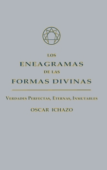 Los Eneagramas de Las Formas Divinas : Verdades Perfectas, Eternas, Inmutables