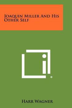 Paperback Joaquin Miller And His Other Self Book