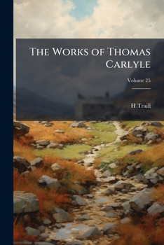 Paperback The Works of Thomas Carlyle; Volume 25 Book