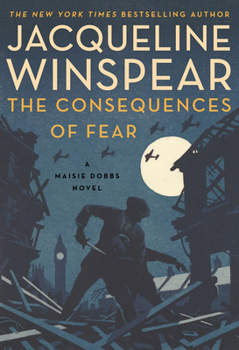 Hardcover The Consequences of Fear: A Maisie Dobbs Novel Book