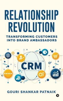 Hardcover Relationship Revolution: Transforming Customers into Brand Ambassadors: Customer Relationship Management Book