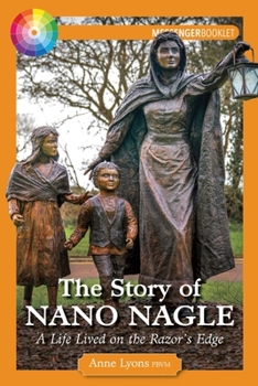 Paperback The Story of Nano Nagle: A Life Lived on the Razor's Edge Book