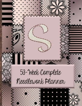 S:  53-Week Complete Needlework Planner: "Sew" Much Fun  Monogram Needlework Planner with 2:3 and 4:5 Graph Paper - and a Page for Notes