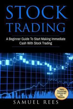 Paperback Stock Trading: A Beginner Guide To Start Making Immediate Cash With Stock Trading Book