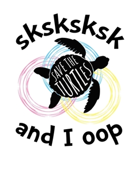 Paperback SKSKSK And I oop Save The Turtles: 5x5 Graph Paper Notebook With .20" x .20" Squares For Work, Home Or School. 7.5 x 9.25 Notepad Journal For Math, Sc Book