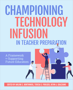 Hardcover Championing Technology Infusion in Teacher Preparation: A Framework for Supporting Future Educators Book