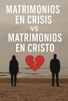 Paperback Matrimonios En Crisis Vrs Matrimonios En Cristo: Parejas [Spanish] Book