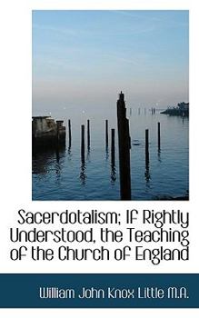 Paperback Sacerdotalism; If Rightly Understood, the Teaching of the Church of England Book