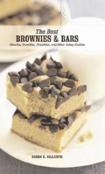 Hardcover The Best Brownies & Bars: Chewies, Crumbles, Crunchies, and Other Cakey Cookies Book