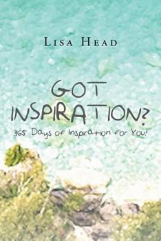 Paperback Got Inspiration? 365 Days of Inspiration for You! Book