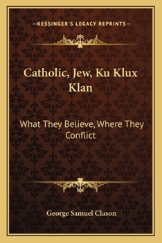 Catholic, Jew, Ku Klux Klan: What They Believe, Where They Conflict