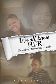 Paperback We All Know Her: The Making Of Something Beautiful Book