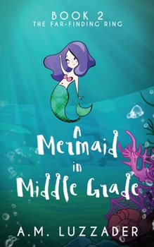 Paperback A Mermaid In Middle Grade: Book 2: The Far-Finding Ring Book