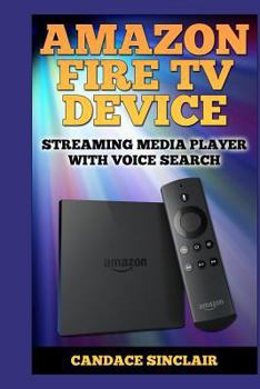 Paperback Amazon Fire TV Device: Streaming Media Player with Voice Search Book