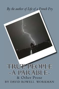 Paperback True People - A Parable & Other Prose: By the Author of Life of a French Fry Book