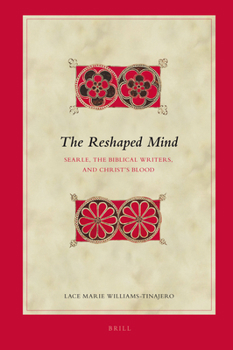 The Reshaped Mind: Searle, the Biblical Writers, and Christ's Blood - Book  of the Brill's Biblical Interpretation Series
