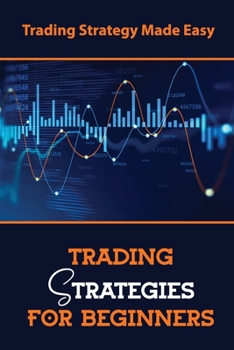 Paperback Trading Strategies For Beginners: Trading Strategy Made Easy Book
