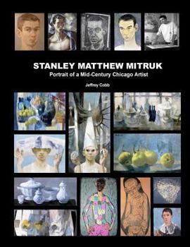 Stanley Matthew Mitruk: Portrait of a Mid-Century Chicago Artist