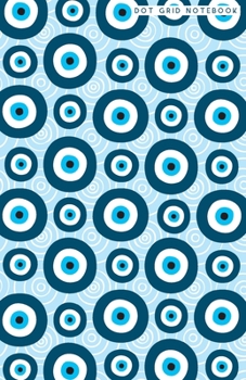 Paperback Dot Grid Notebook: Blue Evil Eyes Symbols Pattern Dotted Journal and Planner, Cute Dot Notebook and Organizer for Unique and Creative Cal Book