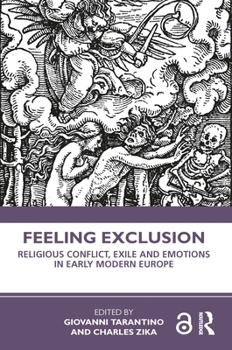 Paperback Feeling Exclusion: Religious Conflict, Exile and Emotions in Early Modern Europe Book