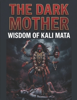 Paperback The Dark Mother: Wisdom of Kali Mata Book