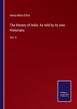 Paperback The History of India: As told by its own Historians: Vol. II. Book