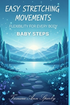 Paperback Baby Steps: Easy Stretching Movements - Flexibility for Every Body Book