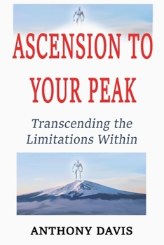 Paperback Ascension to Your Peak: Transcending the Limitations Within Book