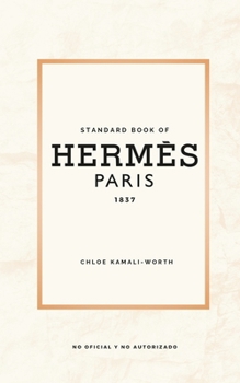 Standard Book of Hermès (Versión española): Sumérgete en el universo emblemático de una casa de moda (Standard book of (ES)) (Spanish Edition)