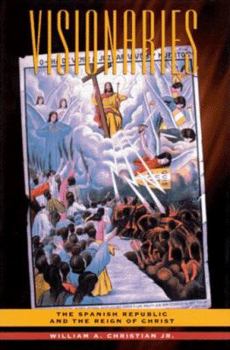 Hardcover Visionaries: The Spanish Republic and the Reign of Christ Book